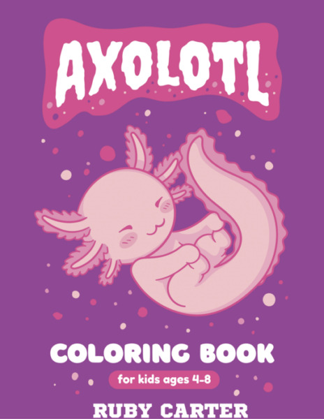 33 Axolotl Coloring Book For Kids 66 Pages 8.5 x 11 inches Printable