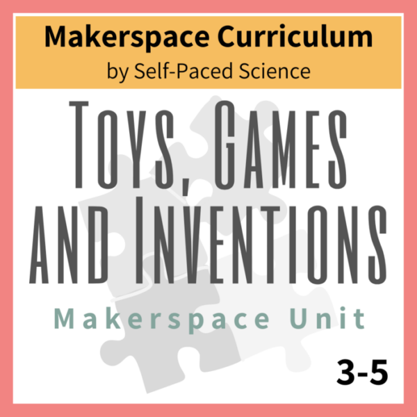 Toys, Games and Inventions Makerspace Unit 3-5