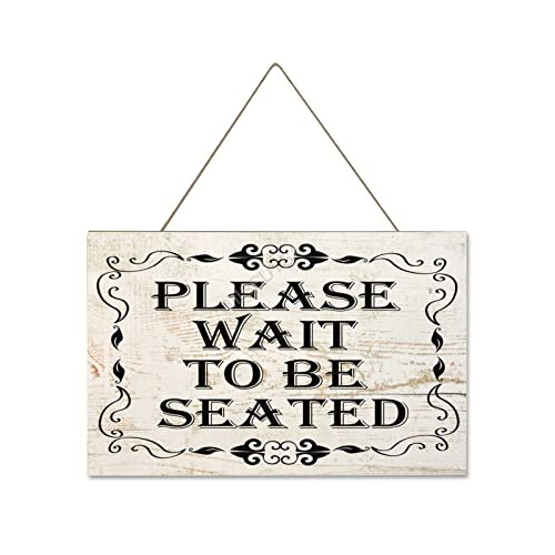 Wooden Signs, Rustic Please Wait to Be Seated Sign Plaque Pianted Quote Home Decor Farmhouse Garden Outdoor Wall Art 8″X12″, Made in USA #372