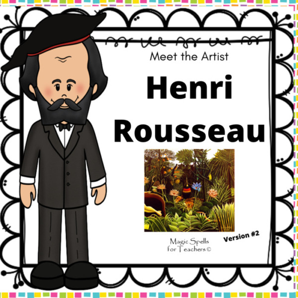 Henri Rousseau – Art Unit Integrating Reading & Writing Skills – Meet the Artist Series – Rousseau’s The Dream