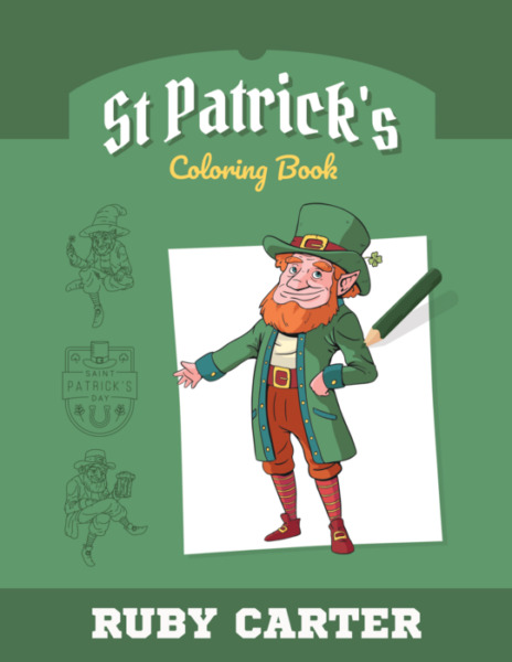 St. Patrick’s Coloring Book Gift for Kids Toddlers Boys And Girls 50 designs 100 pages 8.5 x 11 inches