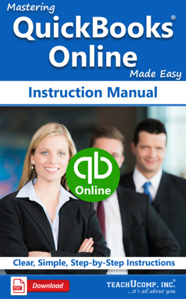 Mastering QuickBooks Online Made Easy Instruction Manual: A step-by-step training and how-to guide to learn and master QuickBooks Online