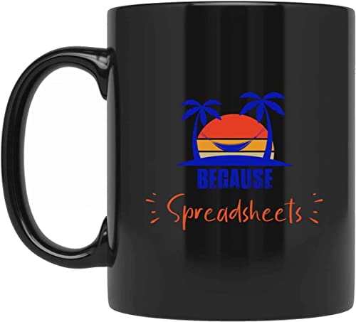 Because Spreadsheets Mug – Data Analyst Mug – Business Analyst Mug – Financial Analyst Mug – King Of Spreadsheets Mug – Spreadsheet Ninja Mug 460445