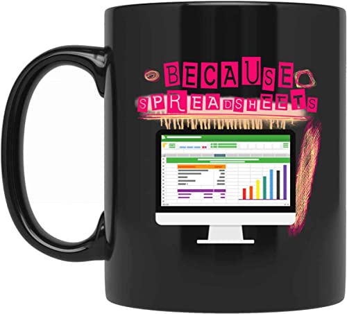 Because Spreadsheets Mug – Data Analyst Mug – Business Analyst Mug – Financial Analyst Mug – King Of Spreadsheets Mug – Spreadsheet Ninja Mug 597395