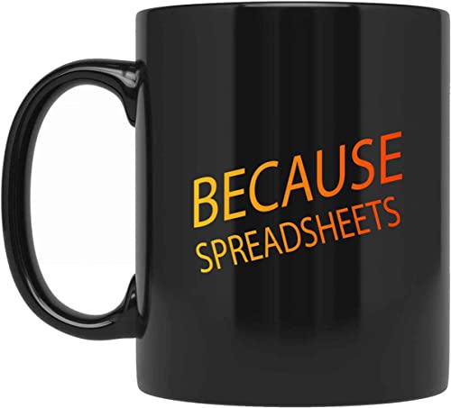 Because Spreadsheets Mug – Data Analyst Mug – Business Analyst Mug – Financial Analyst Mug – King Of Spreadsheets Mug – Spreadsheet Ninja Mug 746665