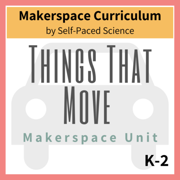 Things that Move – Makerspace Unit K-2