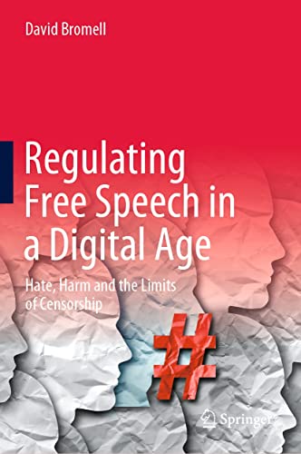 Regulating Free Speech in a Digital Age: Hate, Harm and the Limits of Censorship