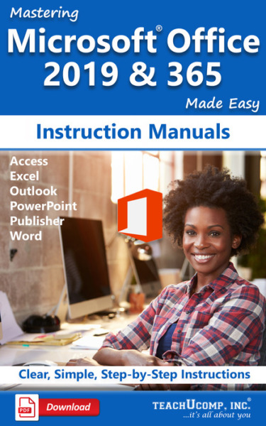 Mastering Microsoft Office 2019 & 365 Made Easy Instruction Manual: A step-by-step training and how-to guide to learn and master Microsoft Office