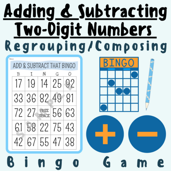 Adding and Subtracting Two-Digit Numbers With Regrouping/Composing BINGO GAME; For K-5 Teachers and Students in the Math Classroom