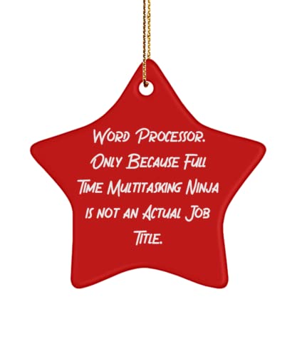 Fancy Word Processor Star Ornament, Word Processor. Only Because Full Time Multitasking Ninja is., Epic Gifts for Friends