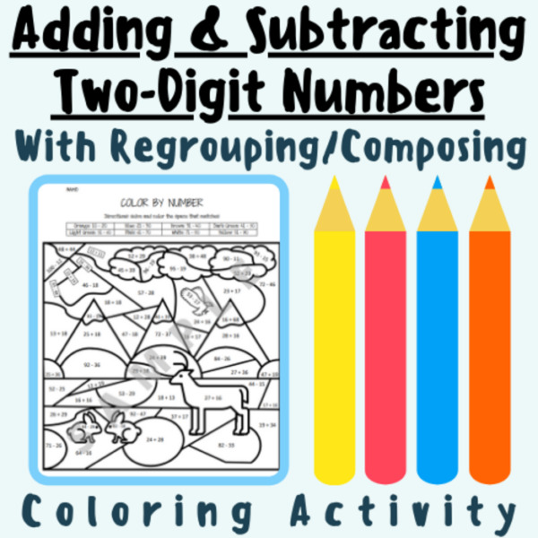Adding and Subtracting Two-Digit Numbers With Regrouping/Composing (Coloring Activity Worksheet) For K-5 Teachers and Students in the Math Classroom