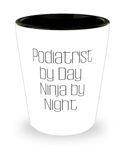 Sarcastic Podiatrist Gifts, Podiatrist by Day. Ninja by Night, Reusable Shot Glass For Men Women From Friends