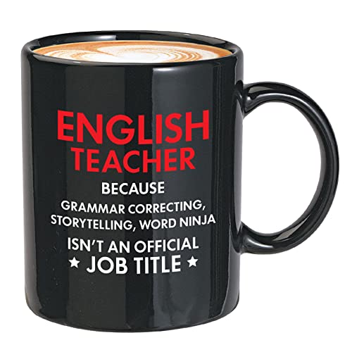 English Teacher Coffee Mug 11oz Black – English Teacher Because – Grammar Writing Correcting Story Telling Word Ninja Official Job Title