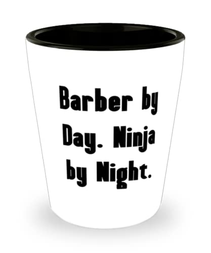 Motivational Barber Gifts, Barber by Day. Ninja by Night, Barber Shot Glass From Team Leader
