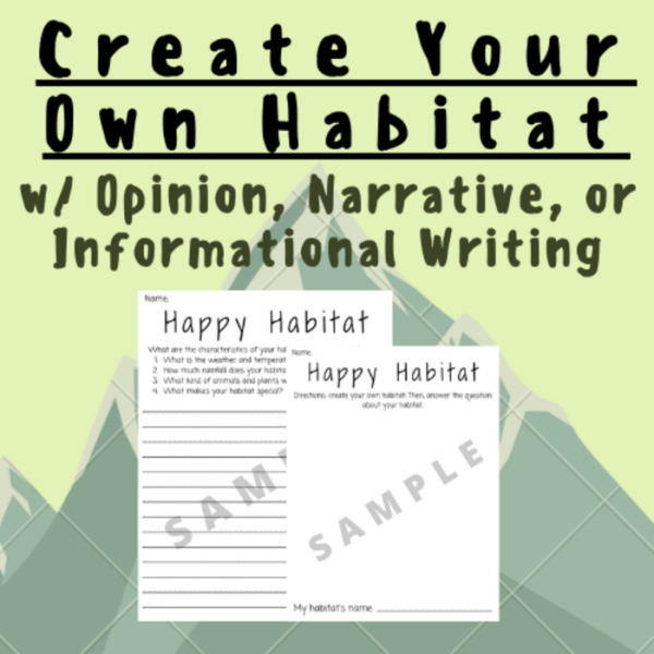 Create Your Own-Habitat w/ Opinion, Informational, or Narrative Writing; For K-5 Teachers and Students in the Ecology, Biology, or Earth Science Classroom