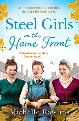 Steel Girls on the Home Front: The new uplifting and heartwarming WW2 historical romance saga about love and friendship of summer 2022 (The Steel Girls, Book 3)