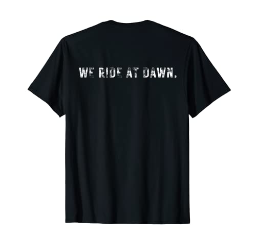 We Ride At Dawn Funny Shirt T-Shirt