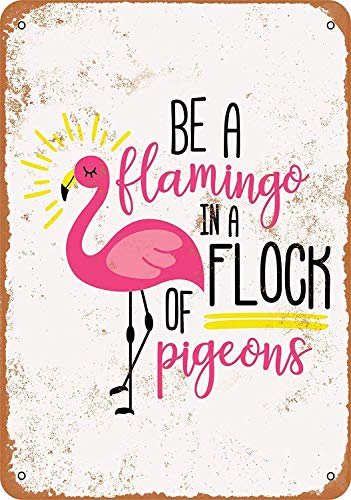 HomDeo Vintage Look Tin Sign 8 x 12 Wall Art Be a Flamingo in a Flock of Pigeons Wall Decor Metal Signs