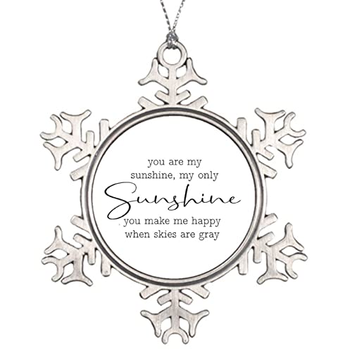 Snowflake Ornament for Christmas Keepsake You are My Sunshine My Only Sunshine Metal Souvenir Funny Xmas Pendant Winter Holiday New Year Party Home Decor Gift