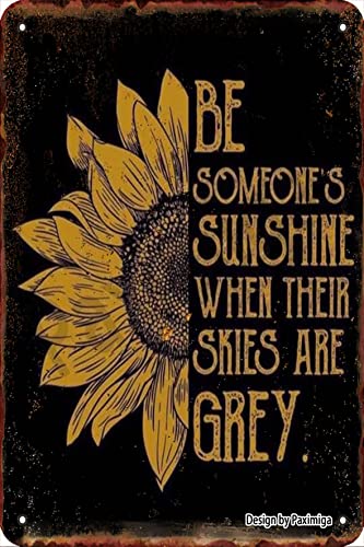 Paximiga Be Someone’s Sunshine When Their Skies are Grey 20X30 cm Tin Retro Look Decoration Art Sign for Home Kitchen Bathroom Farm Garden Garage Inspirational Quotes Wall Decor