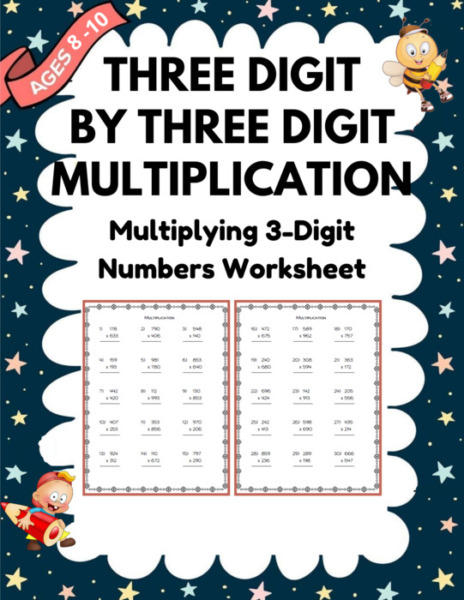 Three Digit by Three Digit Multiplication – Multiplying 3-Digit Numbers Worksheet