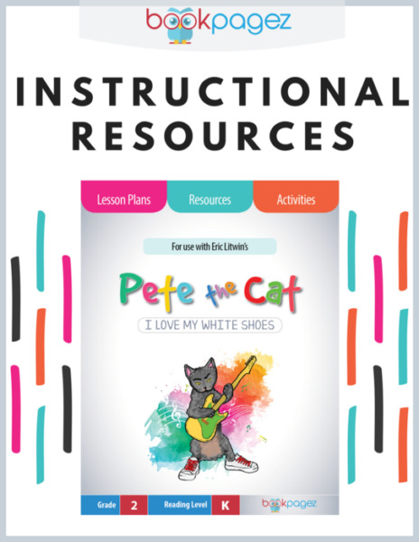Teaching Resources for Pete the Cat I Love My White Shoes – Lesson Plans, Activities, Assessments, Word Work, Vocabulary Resources, CCSS and TEKS Aligned