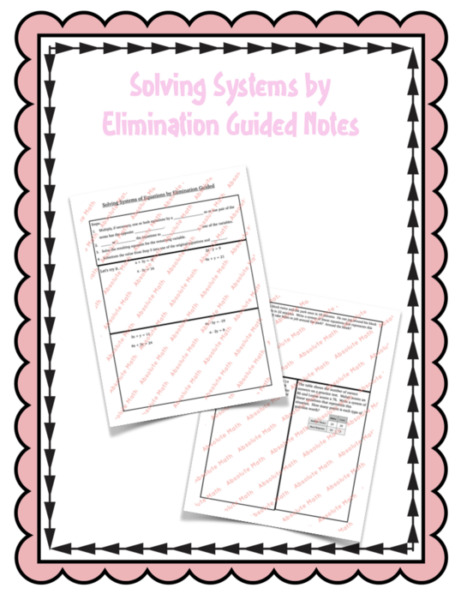 Solving Systems of Equations by Elimination Guided Notes