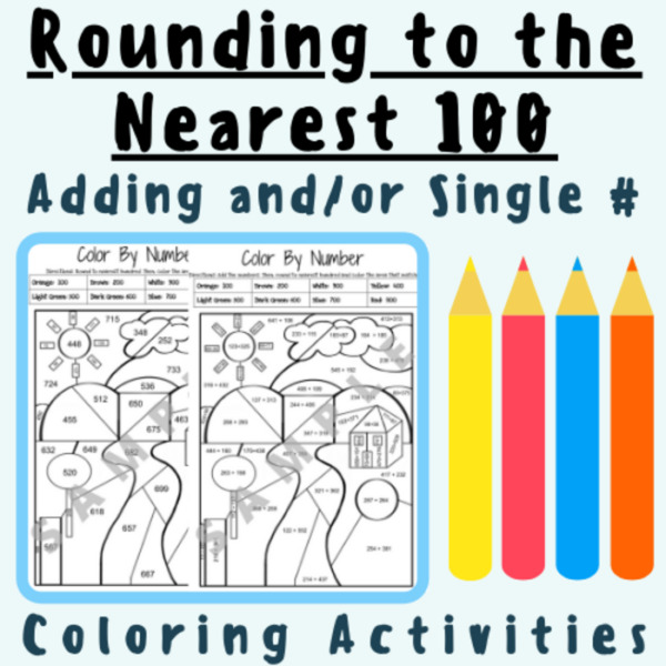 Place Value: Rounding to the Nearest 100 (Adding and/or Single Number) Coloring Activity; For K-5 Teachers and Students in the Math Classroom
