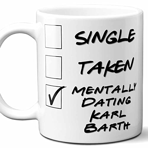 Funny Karl Barth Gift Mug For Philosophy Student, Professor, Teacher, Doctor, Major, Graduate. Men, Women. Single Taken Mentally Dating. 11 Ounces.