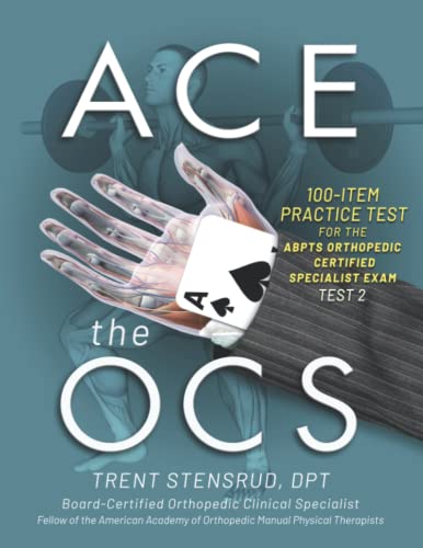 ACE the OCS Test 2: A100 item practice test for the ABPTS Orthopedic Certified Specialist exam