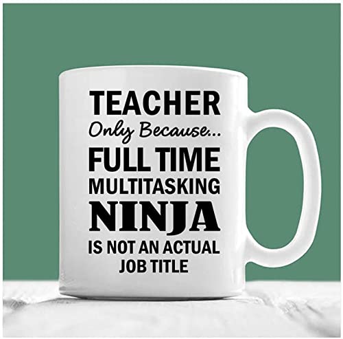 Christmas Mug, Teacher Gifts, Teacher Mug, Teacher Only Because Full Time Multitasking Ninja Is Not An Actual Job Title
