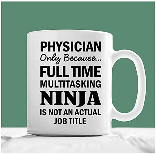 Physician Gifts, Physician Mug, Physician Coffee Mug, Physician Only Because Full Time Multitasking Ninja Is Not An Actual Job Title