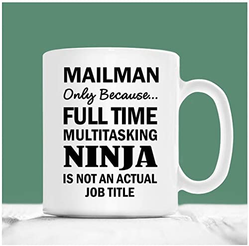 Mailman Mug, Gift Mailman, Mailman Coffee Mug, Mailman Gifts, Mailman Only Because Full Time Multitasking Ninja Is Not An Actual Job Title