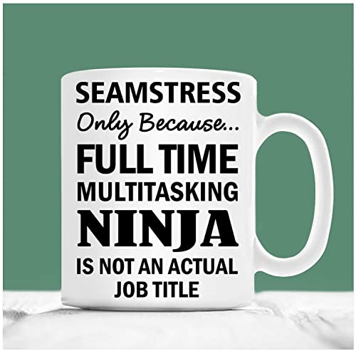 Seamstress Only Because Full Time Multitasking Ninja Is Not An Actual Job Title, Christmas Mug, Seamstress Coffee Mug