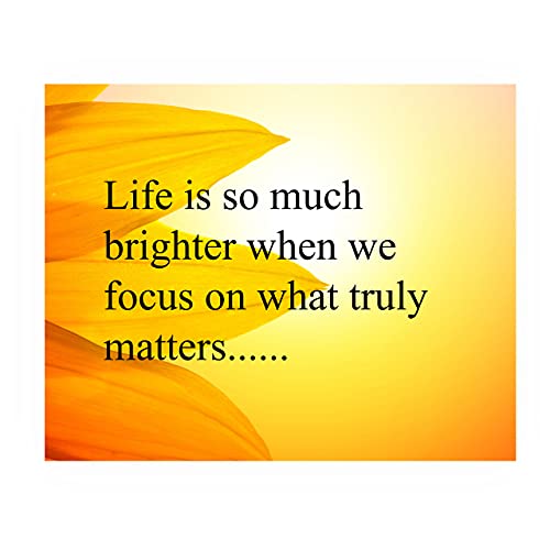 “Life Is Brighter When We Focus On What Truly Matters”-Inspirational Wall Art Sign -10×8″ Sunflower Photo Print-Ready to Frame. Motivational Home-Office-Studio-Classroom Decor. Great Gift & Reminder!