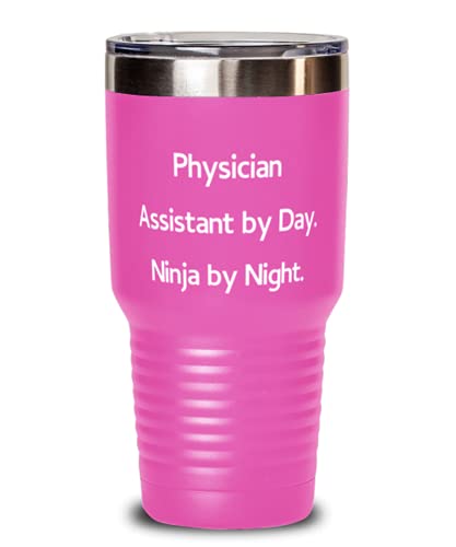 Fun Physician assistant 30oz Tumbler, Physician Assistant by Day. Ninja by Night, Motivational Gifts for Friends, Holiday Gifts
