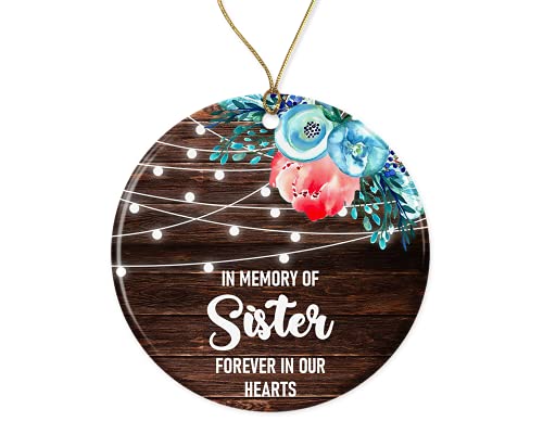 LillaGifts in Memory of Sister Christmas Ornament – Gift Sister Remembrance Memorial – Gift Forever in Our Hearts – Gift Ceramic Holiday Decoration Present Porcelain 3” Flat Both Sides