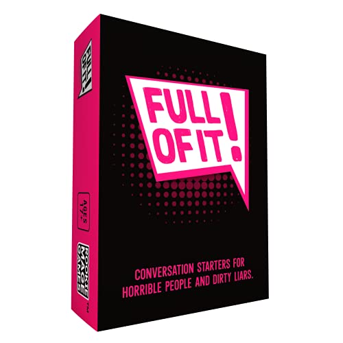 Full of It! – Conversation Starters for Horrible People and Dirty Liars – Adult Icebreaker Game That Starts Conversations You May Regret But Will Never Forget – Perfect for a Bachelorette Party