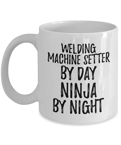 Funny Welding Machine Setter Mug By Day Ninja By Night Parenting Gift Idea New Parent Gag Coffee Tea Cup 11 oz