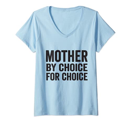 Womens Mother By Choice For Choice Pro Choice Feminist Rights V-Neck T-Shirt