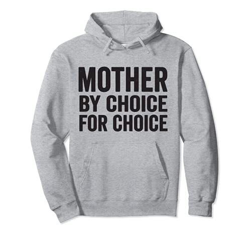 Mother By Choice For Choice Pro Choice Feminist Rights Pullover Hoodie