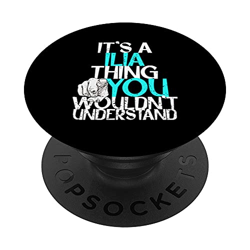 It’s A Ilia Thing You Wouldn’t Understand PopSockets Swappable PopGrip