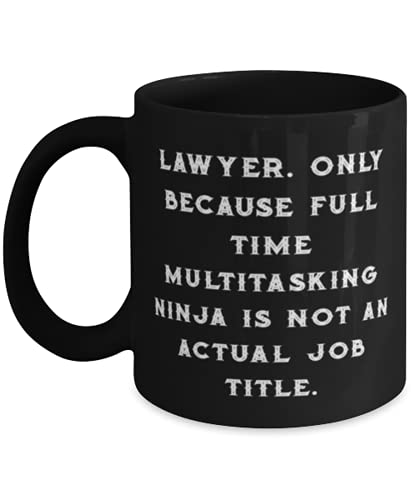 Lawyer Gifts For Coworkers, Lawyer. Only Because Full Time Multitasking Ninja is not an, Love Lawyer 11oz 15oz Mug, Cup From Coworkers