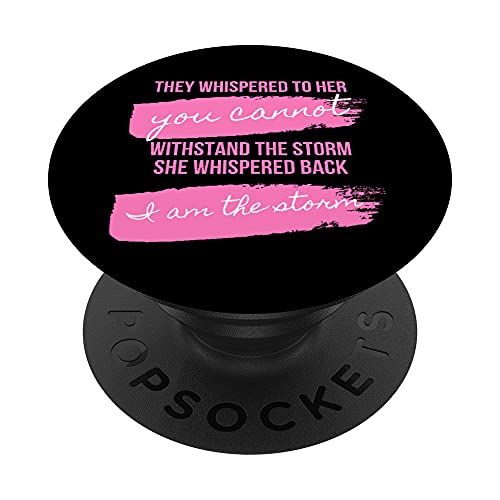Cute for Women Saying I Am The Storm Whispered To Her PopSockets Swappable PopGrip