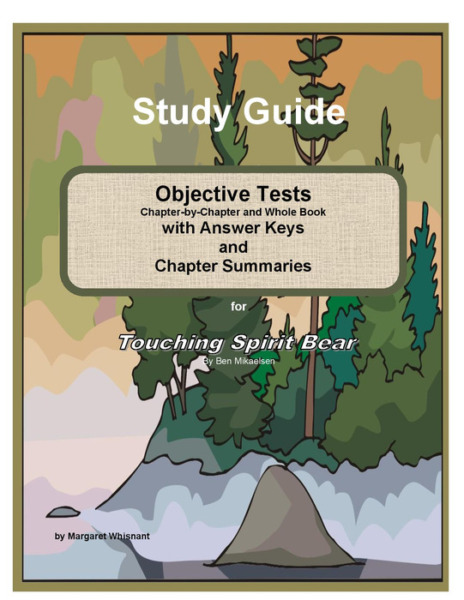 Study Guide: Objective Tests (Chapter-by-Chapter and Whole Book) with Answer Keys and Chapter Summaries for Touching Spirit Bear