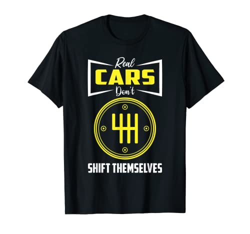 REAL CARS DON’T SHIFT THEMSELVES Design T-Shirt