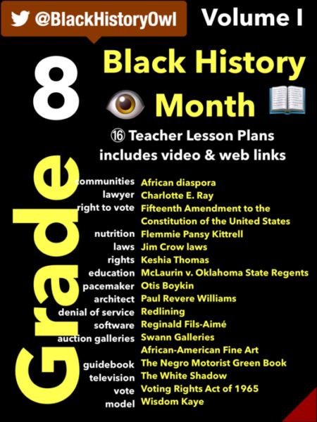 Grade 8 • Black History Month • 16 Teacher Lesson Plans includes video & web links