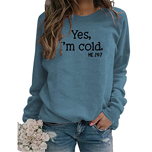 LXF Yes I’m Still Freezing Sweatshirt for Women, Yes I’m Cold Letter Printed Graphic Casual Long Sleeve Crew Neck Pullover Tops Blue