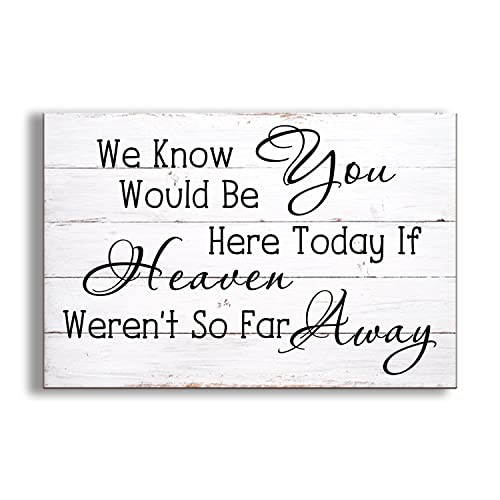 UTF4C We Know You Would Be Here Today Wood Sign 8″ x 12″ If Heaven Weren’t So Far Away Special Event Or Wedding Memorial Rustic Plaque Rustic Wooden Wall Art Hanging Decor
