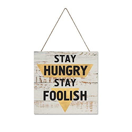 Stay Hungry Stay Foolish Plaque Sign, Wood Wall Hanging Signs,Wall Decorations for Living Room,Modern Farmhouse Wall Decor,Rustic Home Decor,Personalized Housewarming Gift,12×12″